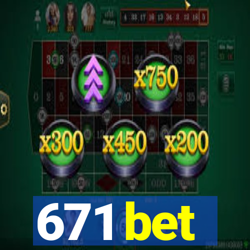 671 bet